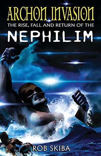 Stock image for Archon Invasion: The Rise, Fall and Return of the Nephilim for sale by ZBK Books