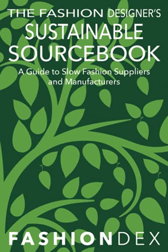 Imagen de archivo de The Fashion Designer's Sustainable Sourcebook (A Guide to Eco and Slow Fashion Suppliers and Manufacturers) a la venta por SecondSale