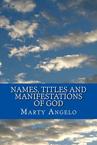Imagen de archivo de Names, Titles and Manifestations of God: And what He has done and continues to do for all mankind a la venta por Revaluation Books