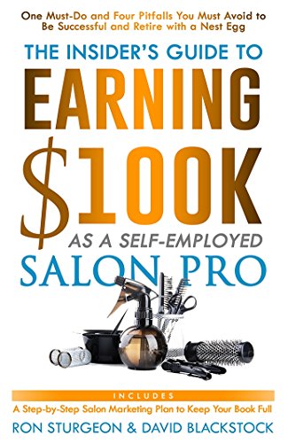 9780985111243: The Insider's Guide to Earning $100K as a Self-Employed Salon Pro