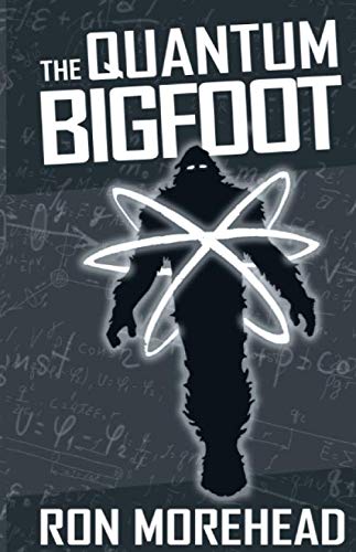 Stock image for The Quantum Bigfoot: Bringing Science and Spirituality Together