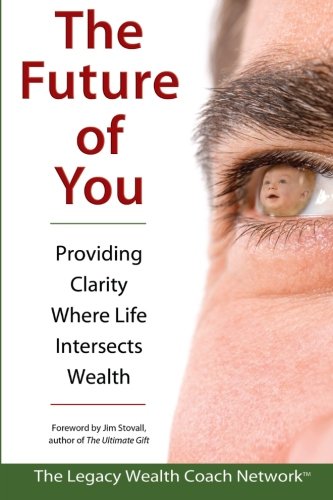 Beispielbild fr The Future of You: Providing Clarity Where Life Intersects Wealth zum Verkauf von Revaluation Books