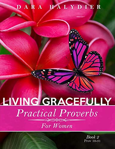 Stock image for Living Gracefully: Practical Proverbs for Women for sale by ThriftBooks-Dallas