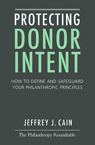 Stock image for Protecting Donor Intent: How to Define and Safeguard Your Philanthropic Principles for sale by SecondSale