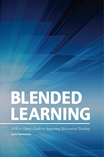 Stock image for Blended Learning: A Wise Giver's Guide to Supporting Tech-assisted Teaching for sale by Open Books