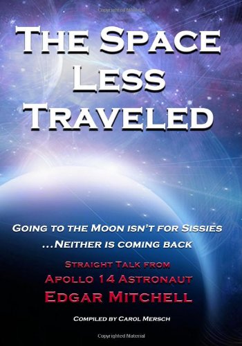 Beispielbild fr The Space Less Traveled: Straight Talk From Apollo 14 Astronaut Edgar Mitchell zum Verkauf von -OnTimeBooks-