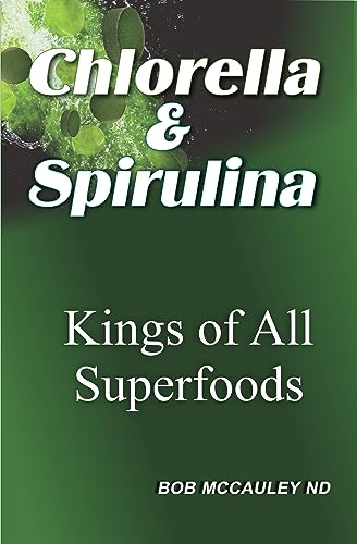 Beispielbild fr Chlorella and Spirulina - Kings of All Superfoods zum Verkauf von GF Books, Inc.