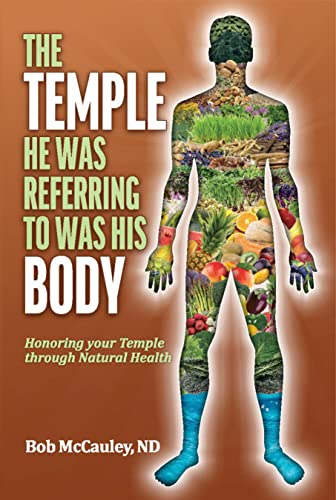 Beispielbild fr The Temple He Was Referring To Was His Body, Honoring Your Temple Through Natural Health zum Verkauf von GF Books, Inc.
