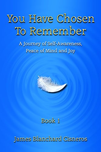 Beispielbild fr You Have Chosen to Remember: A Journey of Self-Awareness, Peace of Mind and Joy zum Verkauf von SecondSale