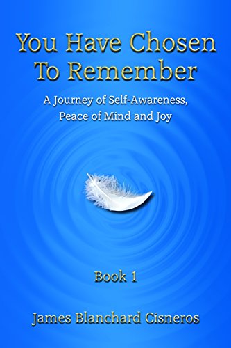 9780985129118: You Have Chosen to Remember: A Journey of Self-Awareness, Peace of Mind and Joy