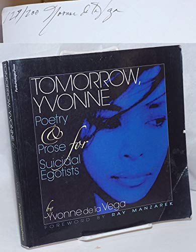 Stock image for Tomorrow, Yvonne. Poetry & Prose for Suicidal Egotists for sale by About Books