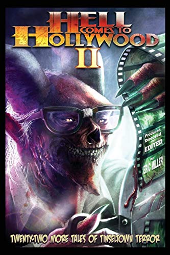 9780985129583: Hell Comes To Hollywood II: Twenty-Two More Tales Of Tinseltown Terror: Volume 2