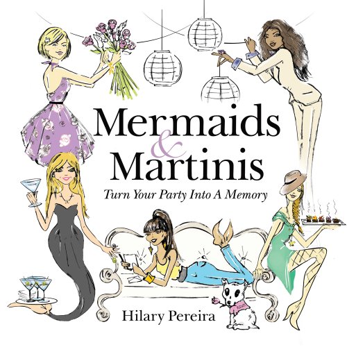 Stock image for Mermaids & Martinis: Turn Your Party Into A Memory for sale by Gulf Coast Books