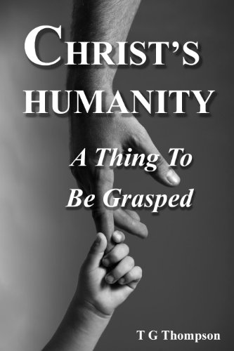 9780985140304: CHRIST'S HUMANITY ~ A Thing To Be Grasped