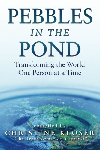 Beispielbild fr Pebbles in the Pond: Transforming the World One Person at a Time zum Verkauf von Wonder Book