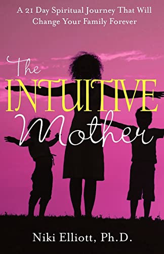Stock image for The Intuitive Mother: A 21-Day Spiritual Journey That Will Change Your Family Forever for sale by ThriftBooks-Dallas