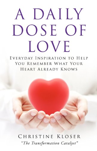 Imagen de archivo de A Daily Dose of Love: Everyday Inspiration to Help you Remember What Your Heart Already Knows a la venta por Revaluation Books