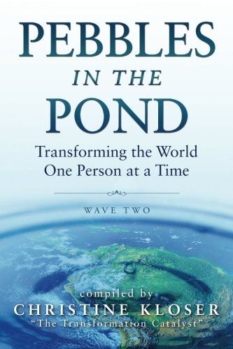Stock image for Pebbles in the Pond (Wave Two): Transforming the World One Person at a Time for sale by Wonder Book