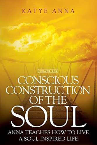 Stock image for Conscious Construction of the Soul: Anna Teaches How to Live a Soul Inspired Life for sale by ThriftBooks-Atlanta