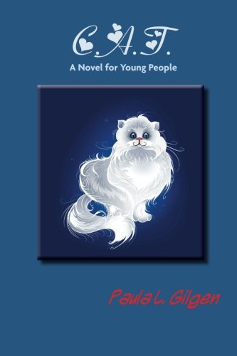 Stock image for C.A.T. (cee-ay-tee) A Novel for Young People by Paula L. Gilgen: A Novel for Young People for sale by Bookmonger.Ltd