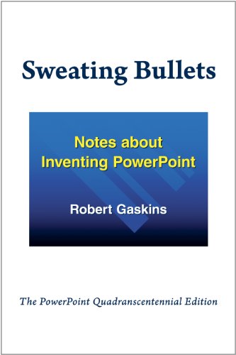 9780985142421: Sweating Bullets: Notes about Inventing PowerPoint