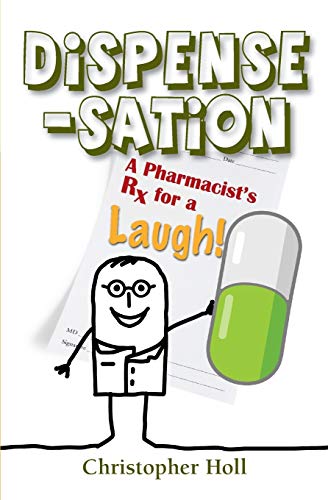 Stock image for Dispense-Sation: A Pharmacist's RX for a Laugh! for sale by ThriftBooks-Dallas