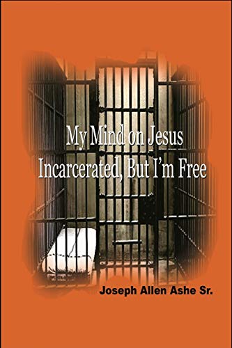 Stock image for My Mind on Jesus Incarcerated, But I'm Free for sale by PBShop.store US