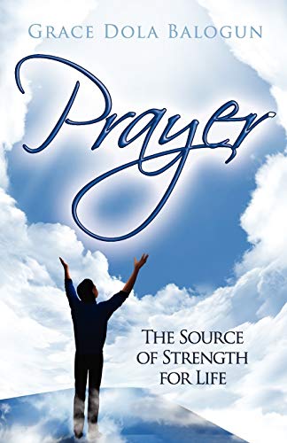 Stock image for Prayer: The Source of Strength for Life for sale by Lucky's Textbooks