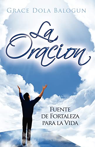 Stock image for La Oracion: Fuente de Fortaleza para la Vida for sale by Lucky's Textbooks