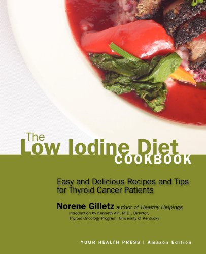 Imagen de archivo de The Low Iodine Diet Cookbook: Easy and Delicious Recipes and Tips for Thyroid Cancer Patients a la venta por Bookmans