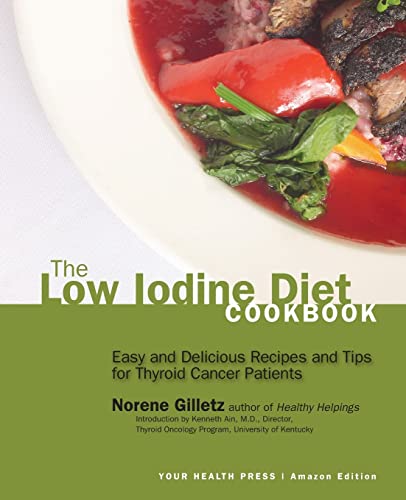 Stock image for The Low Iodine Diet Cookbook: Easy and Delicious Recipes and Tips for Thyroid Cancer Patients for sale by Bookmans