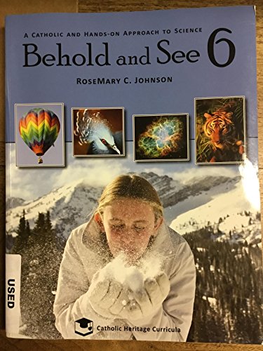 Stock image for Behold and See 6: A Catholic and Hands-on Approach to Science for sale by HPB-Red