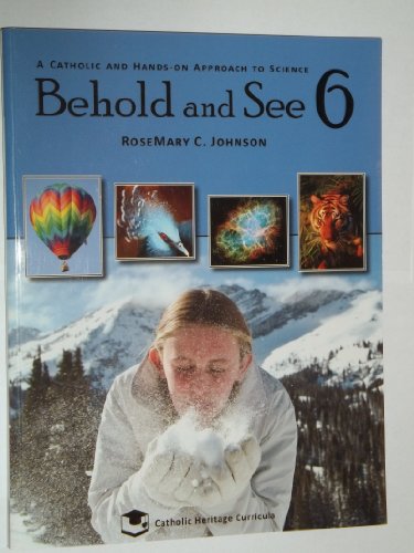 Stock image for Behold and See 6 Workbook: A Catholic and Hands-On Approach to Science for sale by Reliant Bookstore