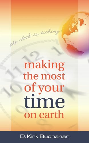 9780985166168: Making the Most of Your Time on Earth