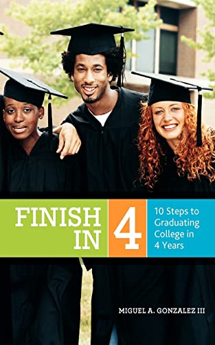 Stock image for Finish In 4: 10 Steps to Graduating College in 4 Years for sale by THE SAINT BOOKSTORE