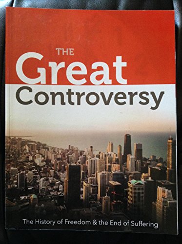 9780985170233: The Great Controversy: The History of Freedom & the End of Suffering