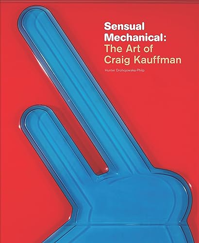 Imagen de archivo de Sensual Mechanical:: The Art of Craig Kauffman a la venta por Revaluation Books