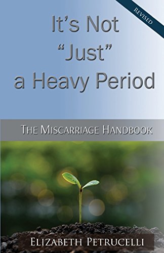 Stock image for Its Not Just a Heavy Period; The Miscarriage Handbook for sale by Goodwill