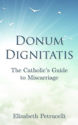 Stock image for Donum Dignitatis: The Catholic's Guide to Miscarriage [Soft Cover ] for sale by booksXpress