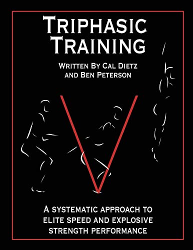 Triphasic Training: A systematic approach to elite speed and explosive strength performance (9780985174316) by Dietz, Cal; Peterson, Ben