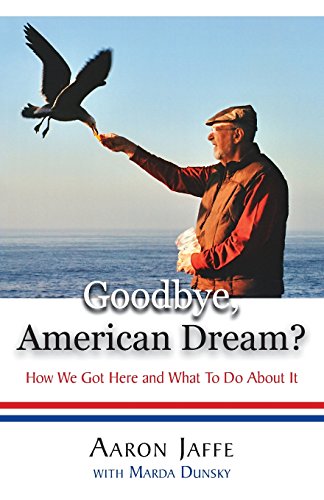 Stock image for Goodbye, American Dream? How We Got Here and What To Do About It for sale by Open Books