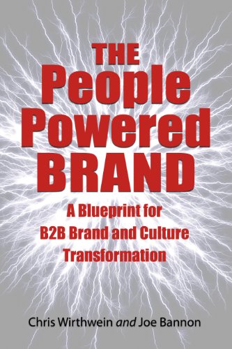 Beispielbild fr The People Powered Brand : A Blueprint for B2B Brand and Culture Transformation zum Verkauf von Better World Books