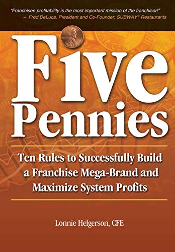 Stock image for Five Pennies: Ten Rules to Successfully Build a Franchise Mega-Brand and Maximize System Profits for sale by California Books