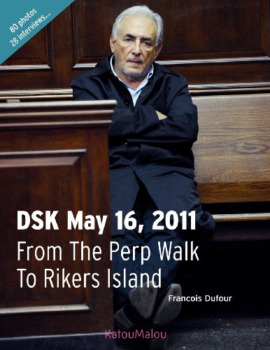 Dsk May 16, 2011 from the Perp Walk to Rikers Island (9780985181406) by Dufour, Francois