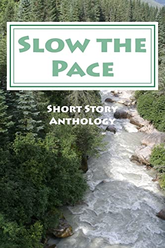 Stock image for Slow the Pace: Short Story Anthology for sale by Lucky's Textbooks