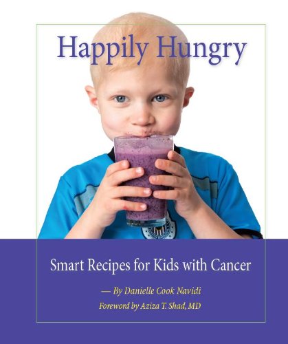9780985183400: Happily Hungry: Smart Recipes for Kids with Cancer
