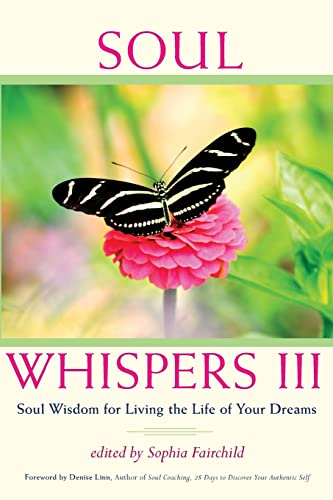 Stock image for Soul Whispers III: Soul Wisdom for Living the Life of Your Dreams: Volume 3 for sale by WorldofBooks