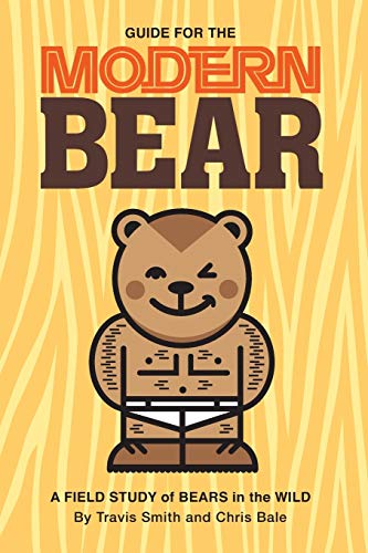 Beispielbild fr Guide for the Modern Bear : A Field Study of Bears in the Wild zum Verkauf von Better World Books