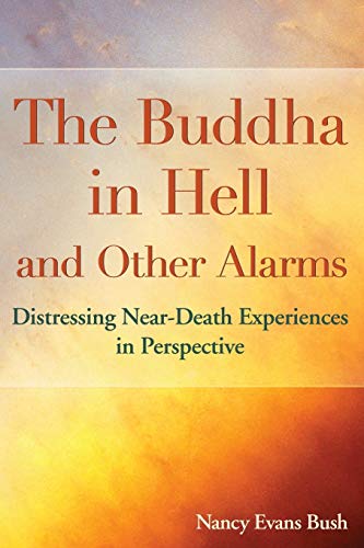 Stock image for The Buddha in Hell and Other Alarms: Distressing Near-Death Experiences in Perspective for sale by HPB-Ruby