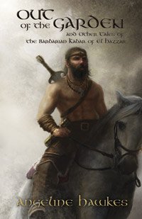Beispielbild fr Out of the Garden and Other Tales of the Barbarian Kabar of El Hazzar zum Verkauf von Celt Books
